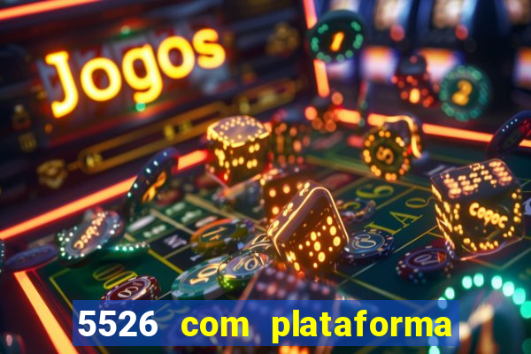 5526 com plataforma de jogos