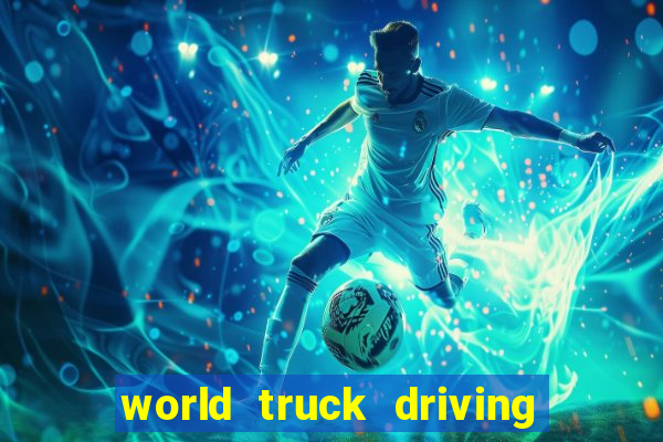 world truck driving simulator dinheiro infinito tudo desbloqueado 2024