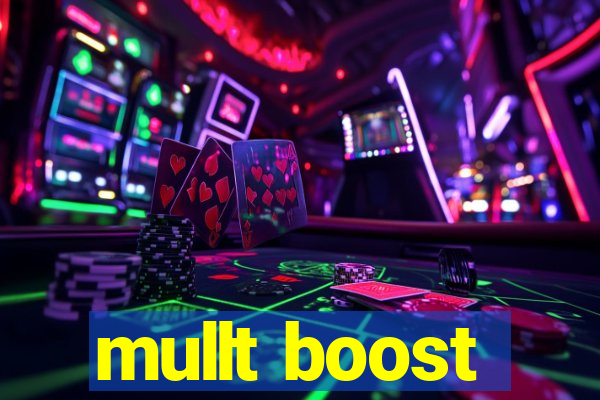 mullt boost