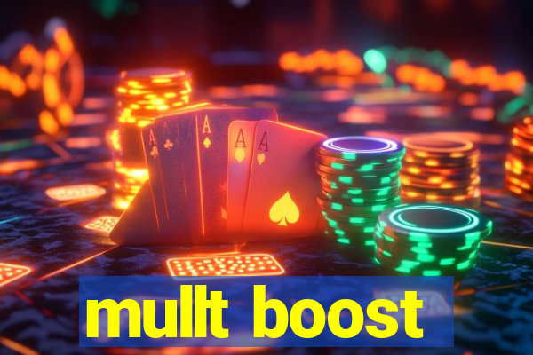 mullt boost