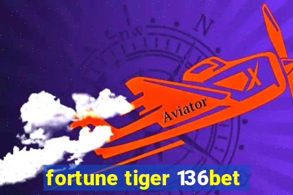 fortune tiger 136bet