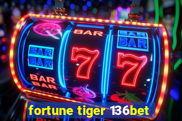 fortune tiger 136bet