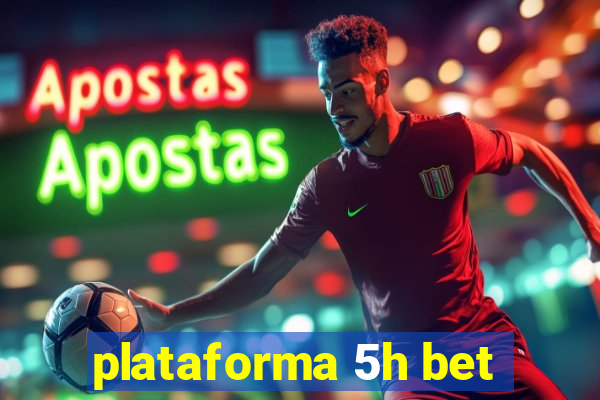 plataforma 5h bet