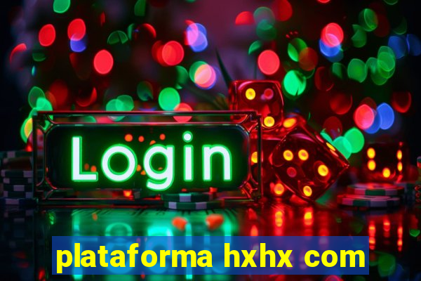 plataforma hxhx com