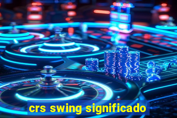 crs swing significado