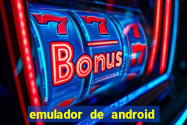 emulador de android para pc fraco