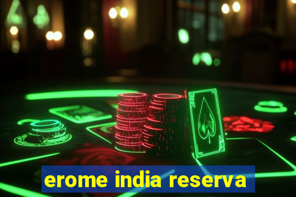 erome india reserva