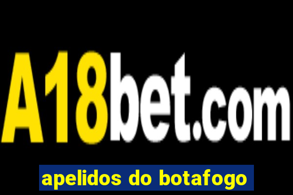 apelidos do botafogo