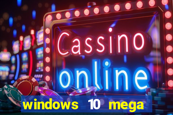 windows 10 mega lite download