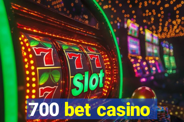 700 bet casino