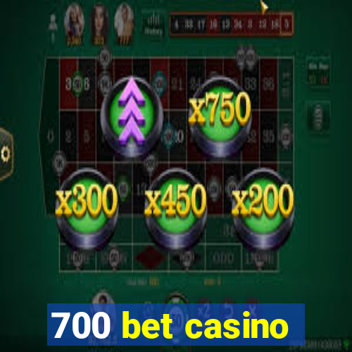 700 bet casino