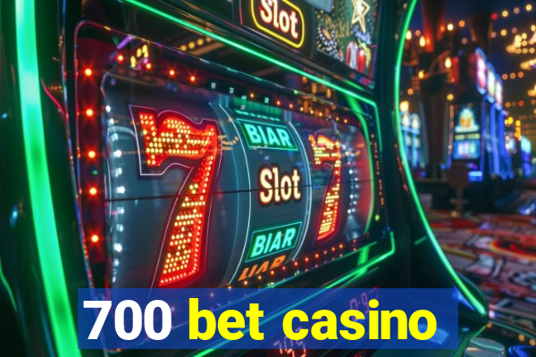 700 bet casino