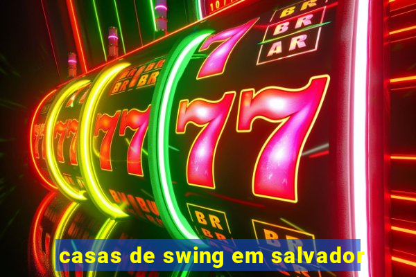 casas de swing em salvador