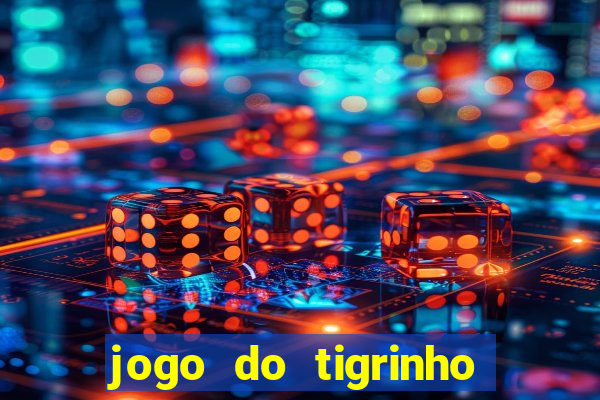 jogo do tigrinho bonus sem deposito