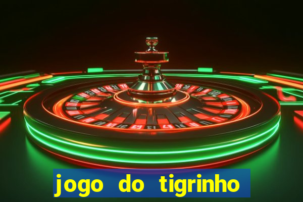 jogo do tigrinho bonus sem deposito