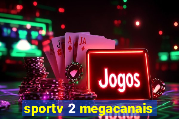 sportv 2 megacanais