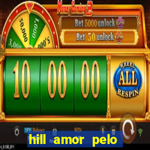 hill amor pelo jogo online