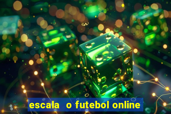 escala  o futebol online