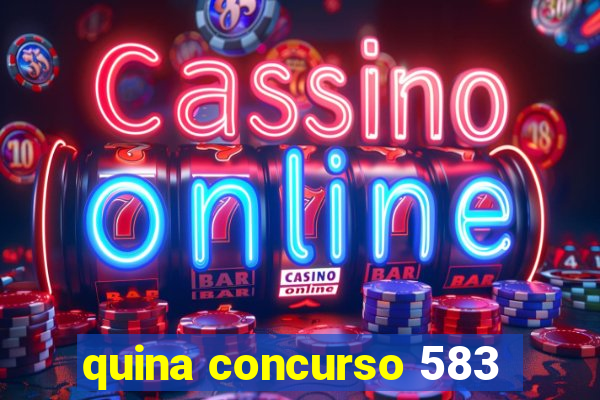 quina concurso 583