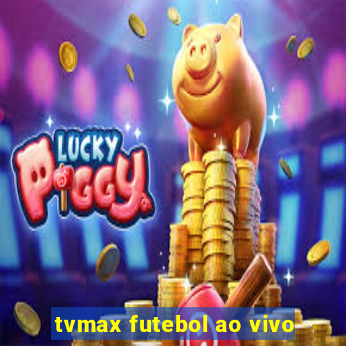 tvmax futebol ao vivo