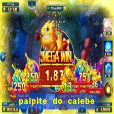 palpite do calebe para hoje