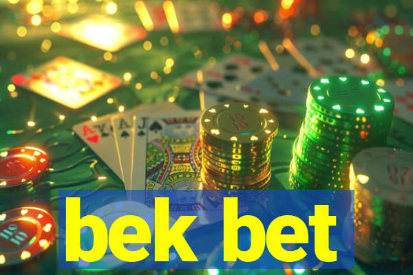 bek bet