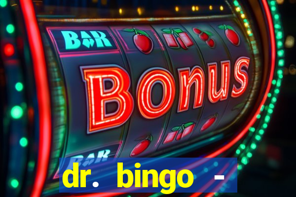 dr. bingo - videobingo   slots