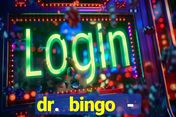 dr. bingo - videobingo   slots