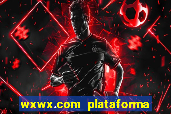 wxwx.com plataforma de jogos