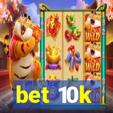 bet 10k