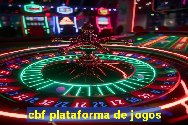 cbf plataforma de jogos