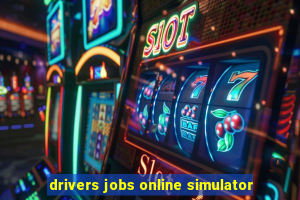 drivers jobs online simulator