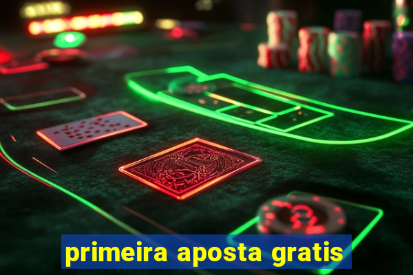 primeira aposta gratis