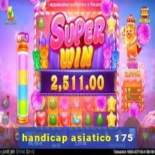 handicap asiatico 1 75