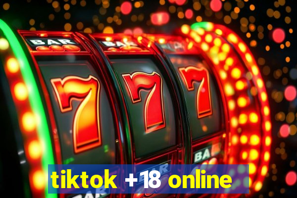 tiktok +18 online