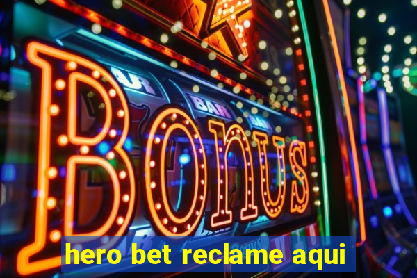 hero bet reclame aqui