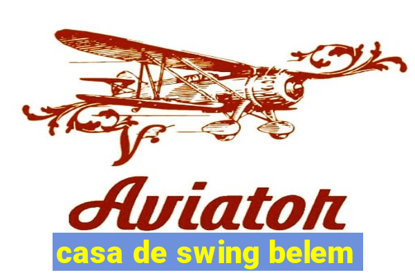 casa de swing belem