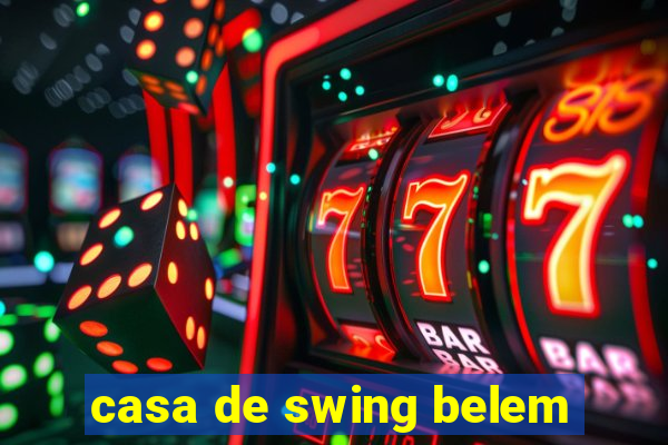 casa de swing belem