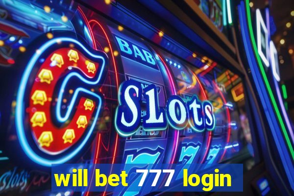 will bet 777 login