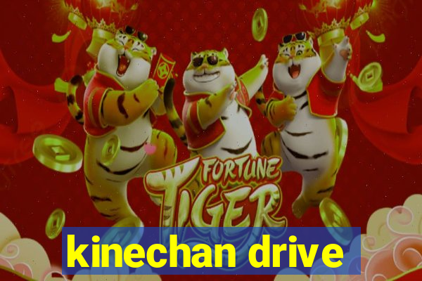 kinechan drive