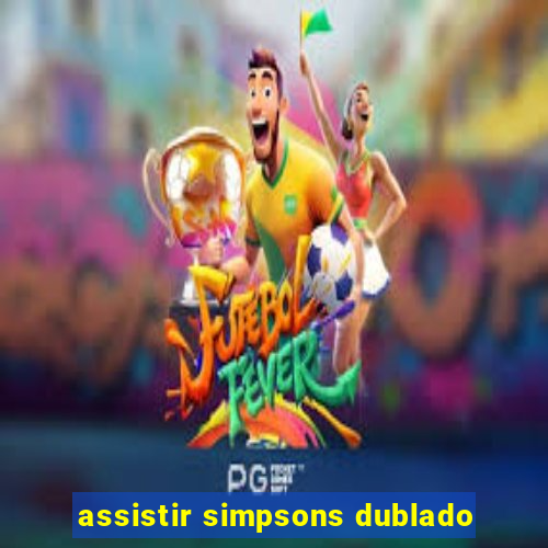 assistir simpsons dublado