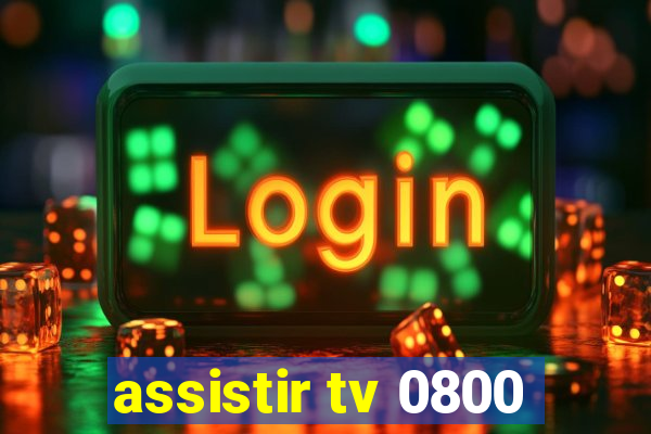 assistir tv 0800