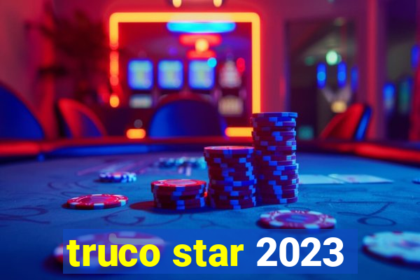 truco star 2023