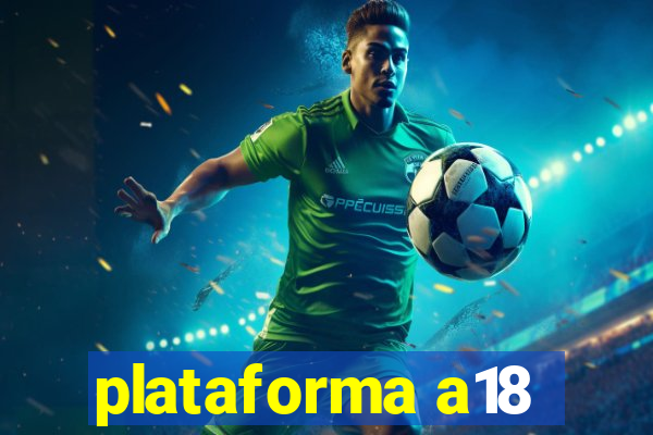 plataforma a18