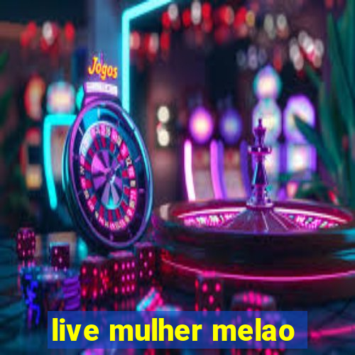 live mulher melao