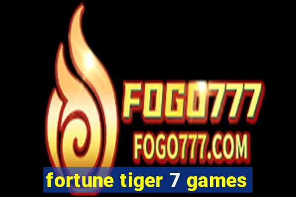 fortune tiger 7 games