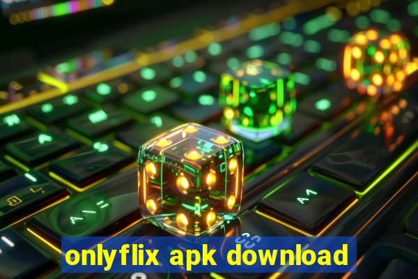 onlyflix apk download