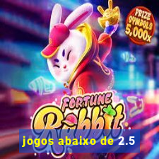 jogos abaixo de 2.5