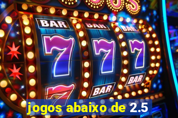 jogos abaixo de 2.5