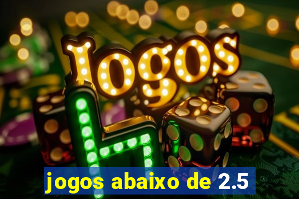 jogos abaixo de 2.5